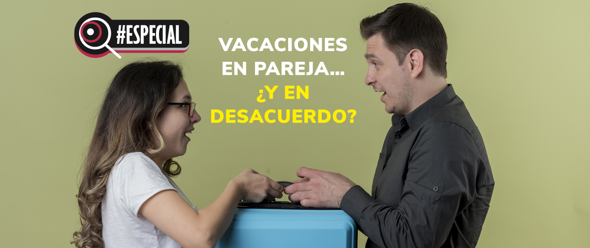 Vacaciones en pareja… ¿y en desacuerdo?