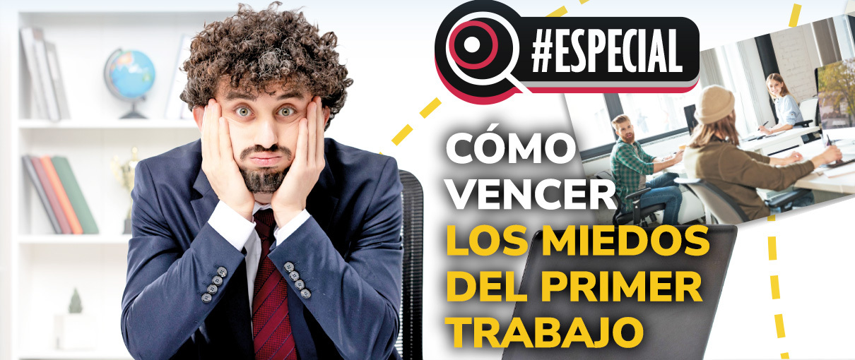 Cómo vencer los miedos del primer trabajo