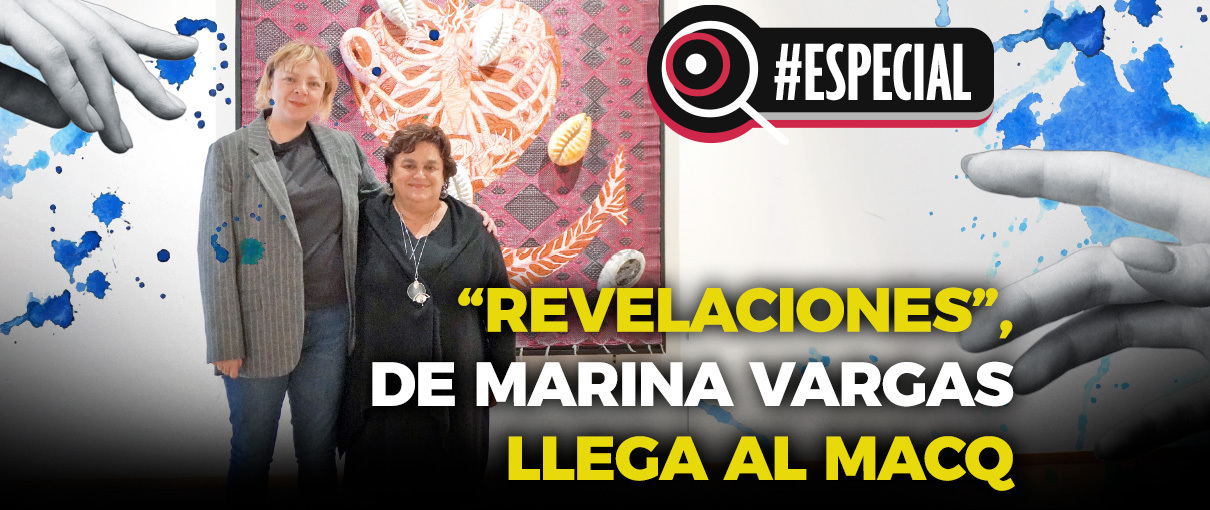 “Revelaciones”, de Marina Vargas llega al MACQ