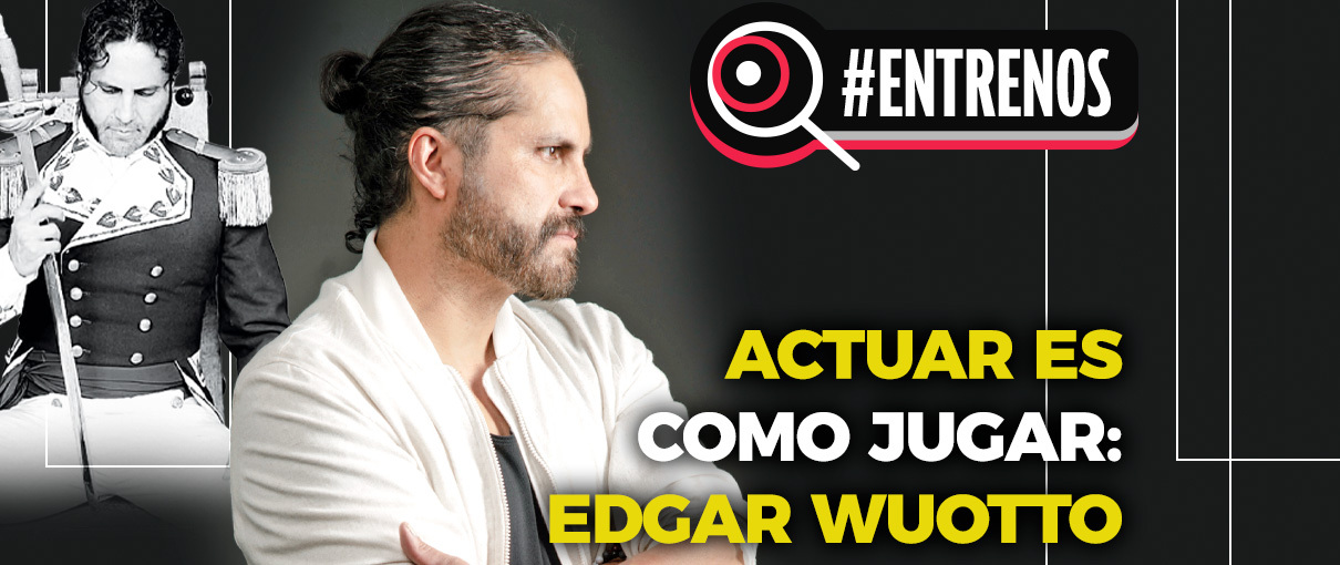 Actuar es como jugar: Edgar Wuotto