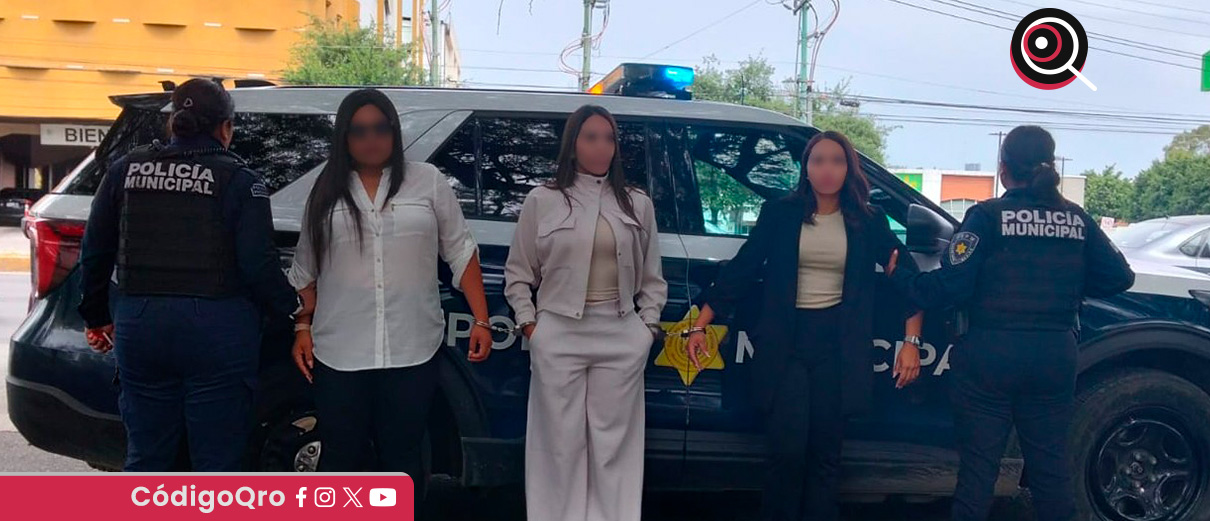La Policía Municipal de Querétaro detuvo a tres mujeres por cohecho
