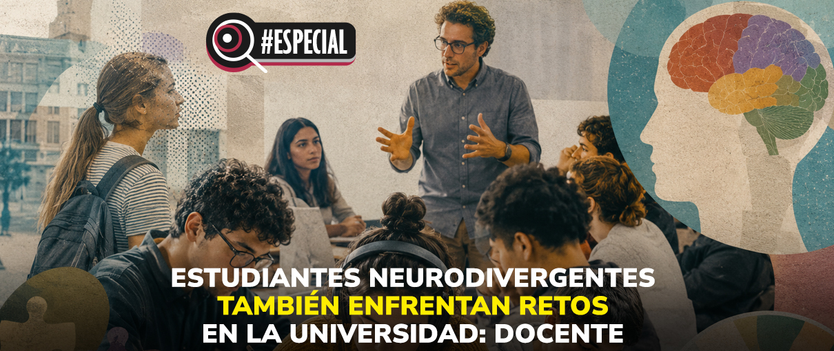Estudiantes neurodivergentes también enfrentan retos en la universidad: docente
