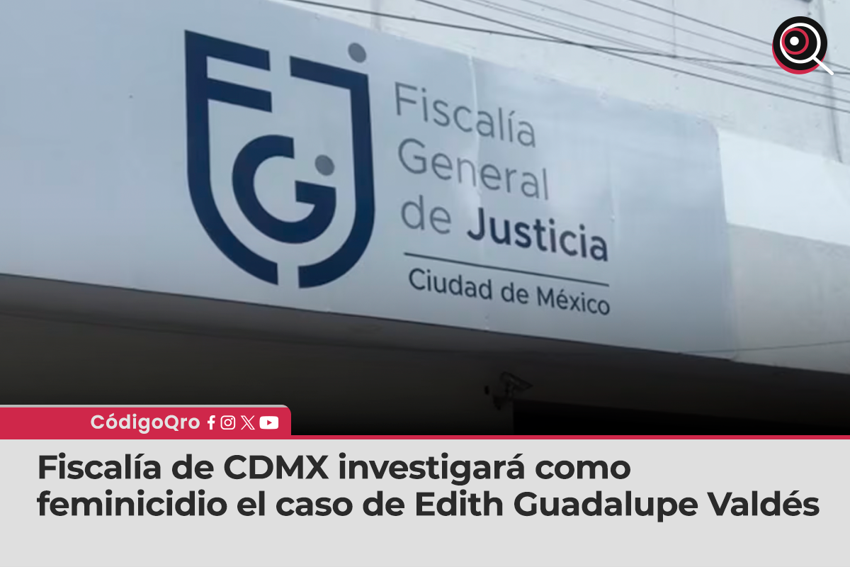 Fiscalía de CDMX, feminicidio, Edith Guadalupe Valdés,